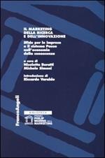 Il marketing della ricerca e dell'innovazione. Sfide per le imprese e il sistema Paese nell'economia della conoscenza