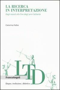 La ricerca in interpretazione. Dagli esordi alla fine degli anni Settanta - Caterina Falbo - copertina