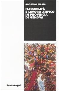 Flessibilità e lavoro atipico in provincia di Genova - Agostino Massa - copertina