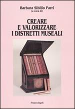 Creare e valorizzare i distretti museali