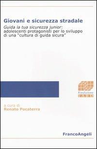 Giovani e sicurezza stradale. Guida la tua sicurezza junior: adolescenti protagonisti per lo sviluppo di una «cultura di guida sicura» - copertina