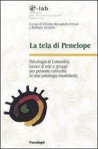 La tela di Penelope. Psicologia di comunità, lavoro di rete e gruppi per persone coinvolte in una patologia invalidante - copertina