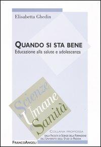 Quando si sta bene. Educazione alla salute e adolescenza - Elisabetta Ghedin - copertina