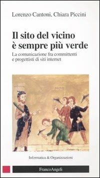 Il sito del vicino è sempre più verde. La comunicazione fra committenti e progettisti di siti internet - Lorenzo Cantoni,Chiara Piccini - copertina