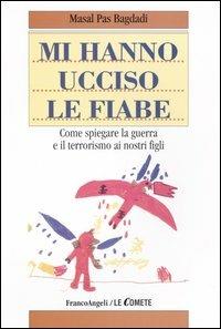 Mi hanno ucciso le fiabe. Come spiegare la guerra e il terrorismo ai nostri figli - Masal Pas Bagdadi - copertina