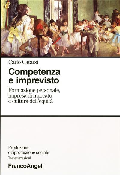 Competenza e imprevisto. Formazione personale, impresa di mercato e cultura dell'equità - Carlo Catarsi - copertina