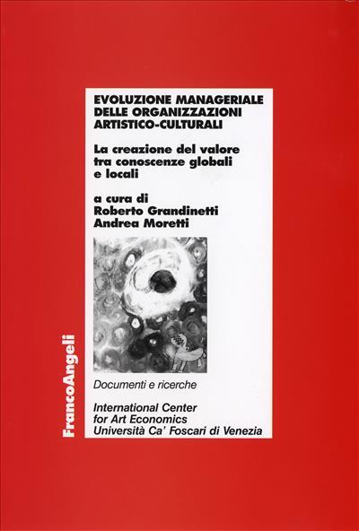 Evoluzione manageriale delle organizzazioni artistico-culturali. La creazione del valore tra conoscenze globali e locali - copertina