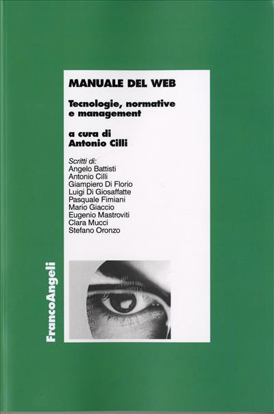 Manuale del web. Tecnologie, normative e management - A. Cilli - Libro -  Franco Angeli - Economia - Monografie