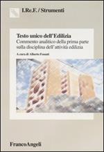 Testo unico dell'edilizia. Commento analitico della prima parte sulla disciplina dell'attività edilizia