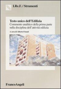 Testo unico dell'edilizia. Commento analitico della prima parte sulla disciplina dell'attività edilizia - copertina