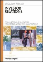 Investor relations. Comunicazione finanziaria e marketing & financial management