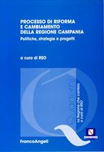 Processo di riforma e cambiamento della Regione Campania. Politiche, strategie e progetti