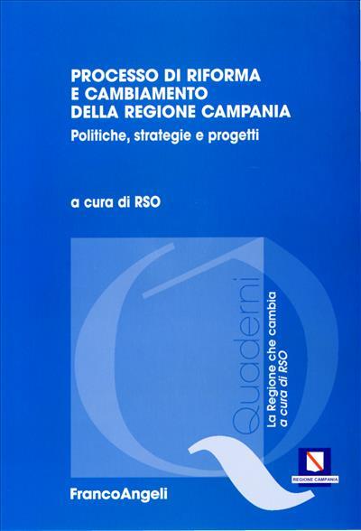 Processo di riforma e cambiamento della Regione Campania. Politiche, strategie e progetti - copertina