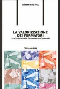 La valorizzazione dei formatori. I professional della formazione professionale - copertina