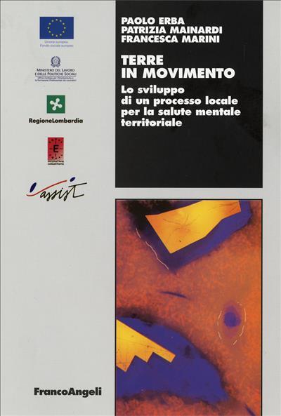 Terre in movimento. Lo sviluppo di un processo locale per la salute mentale territoriale - Paolo Erba,Patrizia Mainardi,Francesca Marini - copertina