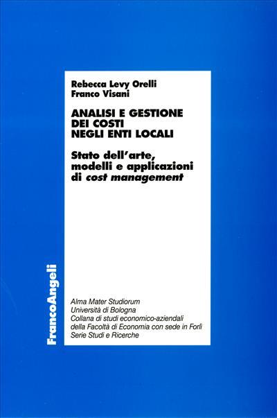 Analisi e gestione dei costi negli enti locali. Stato dell'arte, modelli e applicazioni di cost management - Rebecca Levy Orelli,Franco Visani - copertina