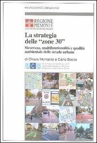 La strategia delle «zone 30». Sicurezza, multifunzionalità e qualità ambientale delle strade urbane - copertina