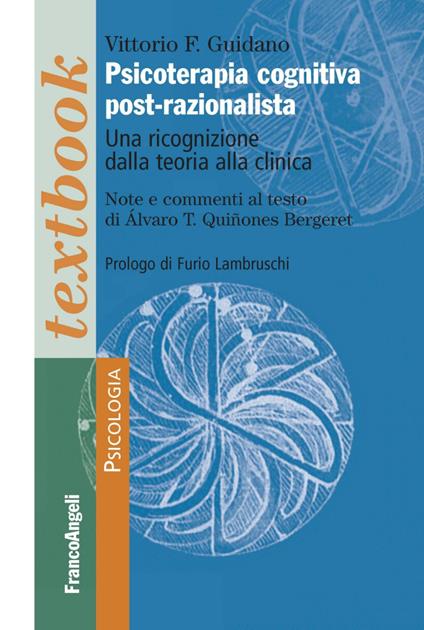 Psicoterapia cognitiva post-razionalista. Una ricognizione della teoria alla clinica - Vittorio Guidano - copertina