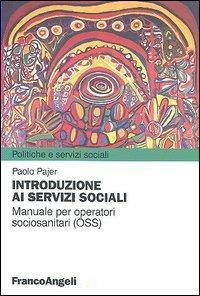 Introduzione ai servizi sociali. Manuale per operatori sociosanitari (OSS) - Paolo Pajer - copertina