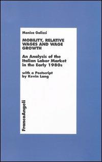 Mobility, relative wages and wage growth. An analysis of the Italian labor market in early 1980s - Monica Galizzi - copertina