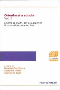 Orientarsi a scuola. Vol. 1: Centra la scelta!. - copertina