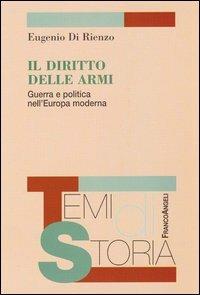 Il diritto delle armi. Guerra e politica nell'Europa moderna - Eugenio Di Rienzo - copertina