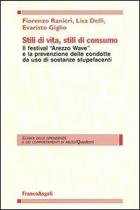 Stili di vita, stili di consumo. Il festival «Arezzo wave» e la prevenzione delle condotte da uso di sostanze stupefacenti - Fiorenzo Ranieri,Lisa Delli,Evaristo Giglio - copertina