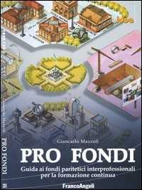 Image of Pro fondi. Guida ai fondi paritetici interprofessionali per la formazione continua