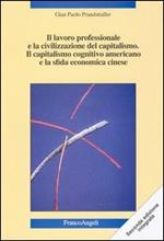 Il lavoro professionale e la civilizzazione del capitalismo. Il capitalismo cognitivo americano e la sfida economica cinese. Nuove strategie