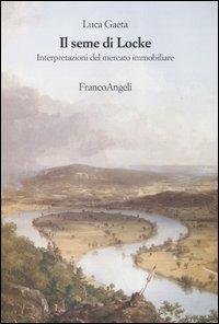 Il seme di Locke. Interpretazioni del mercato immobiliare - Luca Gaeta - copertina