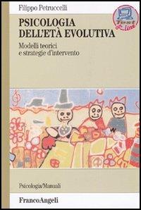  Psicologia dell'età evolutiva. Modelli teorici e strategie d'intervento -  Filippo Petruccelli - copertina