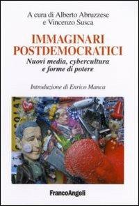 Immaginari postdemocratici. Nuovi media, cybercultura e forme di potere - copertina