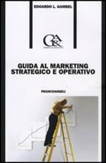 Guida al marketing strategico e operativo