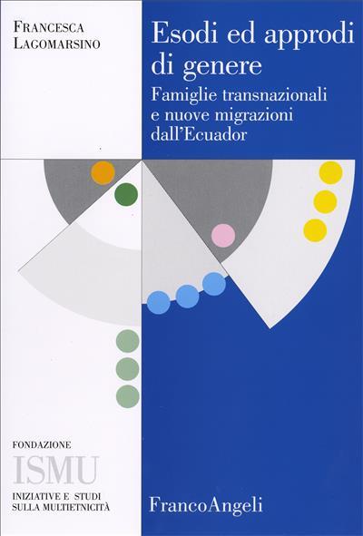 Esodi ed approdi di genere. Famiglie transnazionali e nuove migrazioni dall'Ecuador - Francesca Lagomarsino - copertina