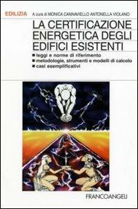 La certificazione energetica degli edifici esistenti. Leggi e norme di riferimento; metodologie, strumenti e modelli di calcolo; casi esemplificativi - copertina