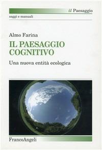 Il paesaggio cognitivo. Una nuova entità ecologica - Almo Farina - copertina