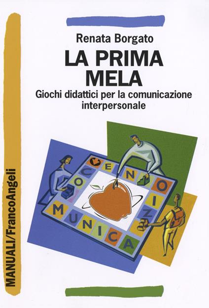 La prima mela. Giochi didattici per la comunicazione interpersonale - Renata Borgato - copertina