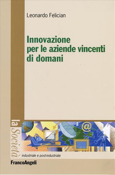 Innovazione per le aziende vincenti di domani - Leonardo Felician - copertina