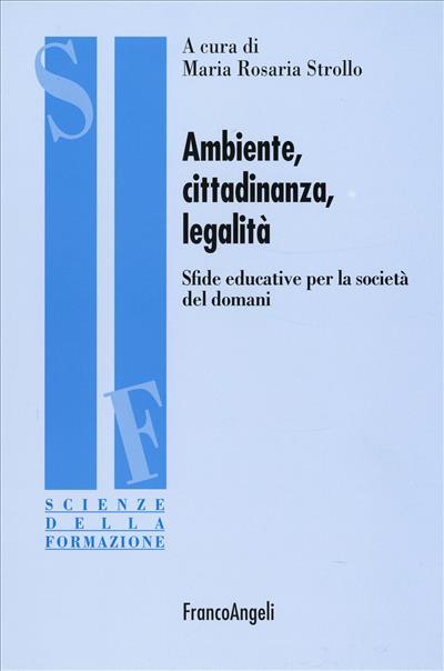 Ambiente, cittadinanza, legalità. Sfide educative per la società del domani - copertina