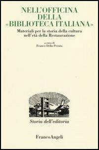 Nell'officina della «Biblioteca italiana». Materiali per la storia della cultura nell'età della Restaurazione - copertina
