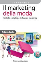 Il marketing della moda. Politiche e strategie di fashion marketing