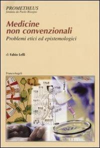 Medicine non convenzionali. Problemi etici ed epistemologici - Fabio Lelli - copertina