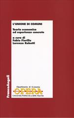 L' unione di comuni. Teoria economica ed esperienze concrete