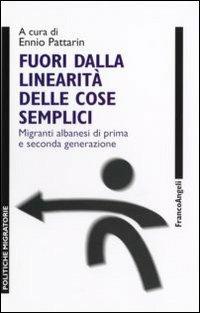 Fuori dalla linearità delle cose semplici. Migranti albanesi di prima e seconda generazione - copertina