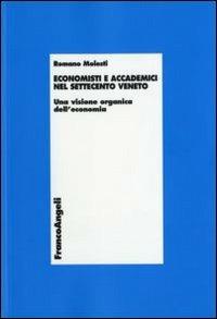 Economisti e accademici nel Settecento veneto. Una visione organica dell'economia - Romano Molesti - copertina