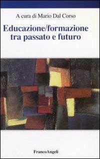 Educazione/formazione tra passato e futuro. Atti del Seminario internazionale (Verona, 15 aprile 2005) - copertina