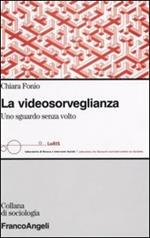 La videosorveglianza. Uno sguardo senza volto