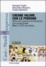 Creare valore con le persone. Storia di un percorso di formazione non convenzionale. Metro: 5.000 raccontano