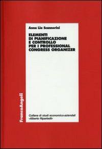 Elementi di pianificazione e controllo per i professional congress organizer - Anna Lia Scannerini - copertina