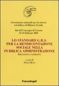Lo standard G.B.S per la rendicontazione sociale nella pubblica amministrazione. Riflessioni a confronto. Atti del Convegno (Caserta, 23-24 febbraio 2006) - copertina